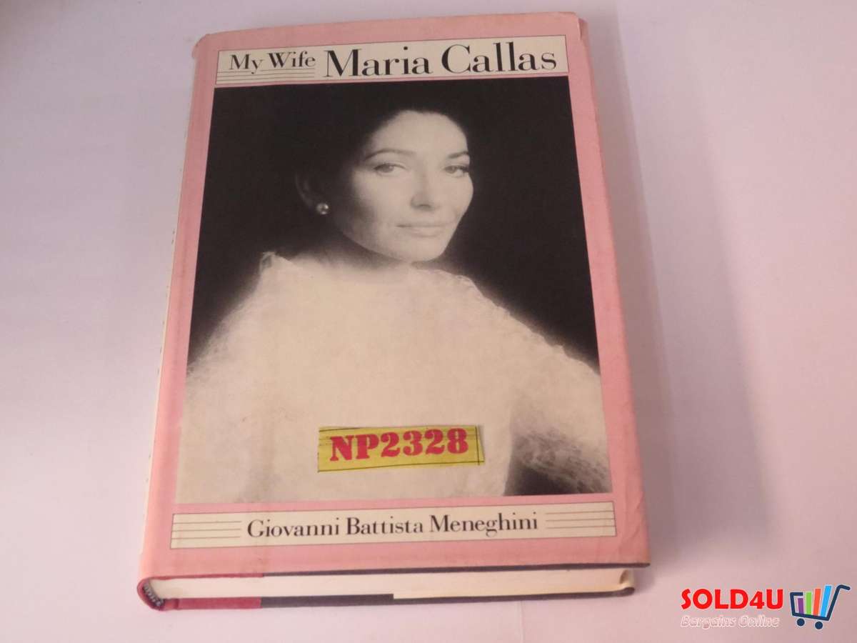 My Wife Maria Callas - Giovanni Battista Meneghini