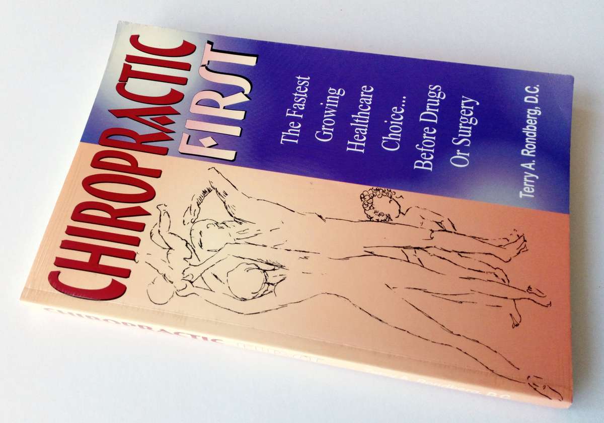 Chiropractic First, by Terry A. Rondberg, D.C. Published by The Chiropractic Journal, 1996.
