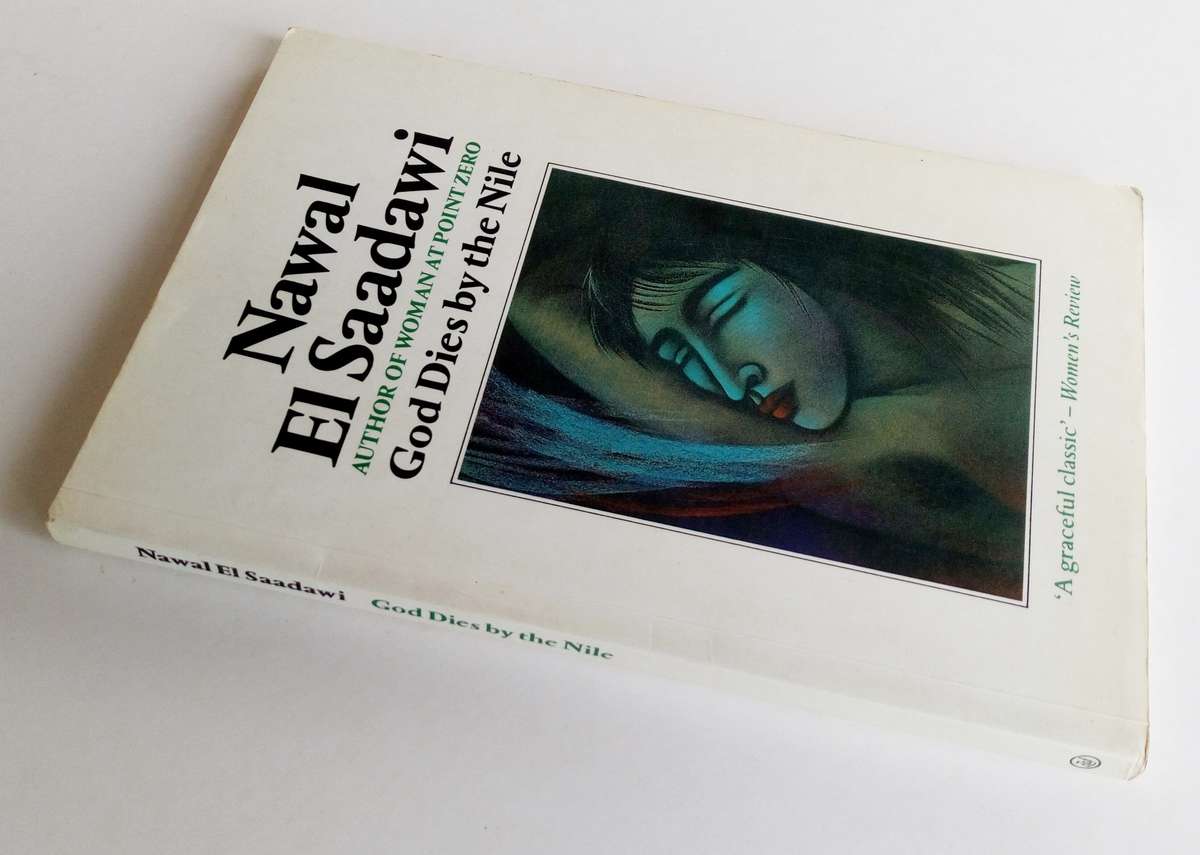 God Dies by the Nile, by Nawal El Saadawi. Published by Zed Books Ltd. 1999.