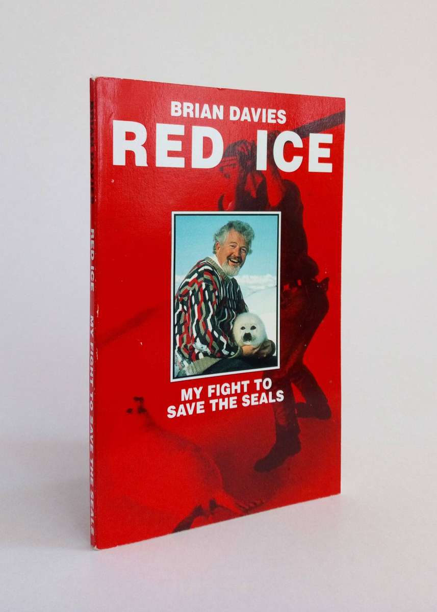 Red Ice. My Fight to Save the Seals, by Brian Davies.