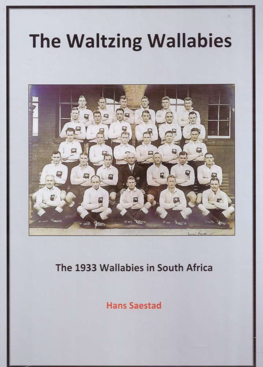 The Waltzing Wallabies. 1933 rugby tour to South Africa