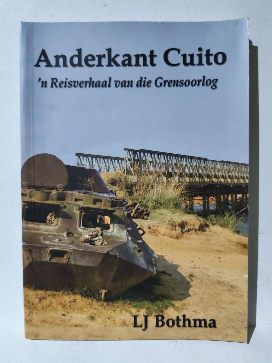 Anderkant Cuito - n Reisverhaal van die Grensoorlog - LJ Bothma (Book)