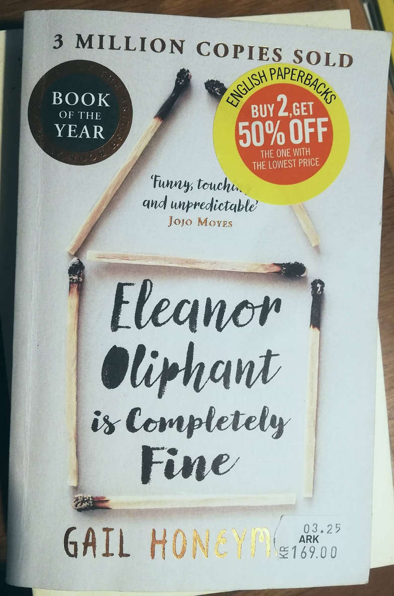 Eleanor Oliphant Is Completely Fine by Gail Honeyman. Book of the Year!