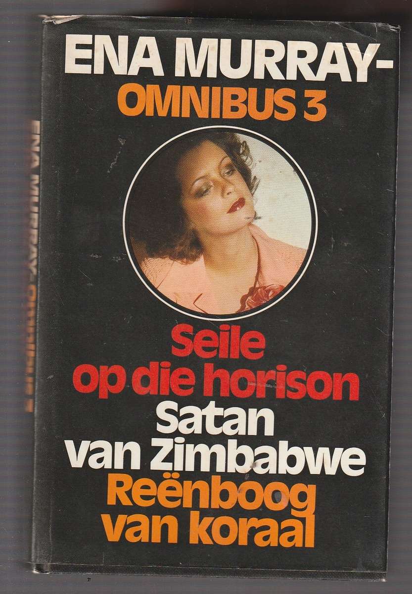 Ena Murray Omnibus 3 - Seile op Horison - Satan van Zimbabwe - Reenboog van Koraal
