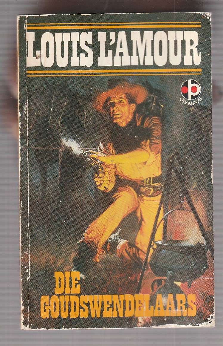 Die Goudswendelaars - Louis L'Amour - The High Graders