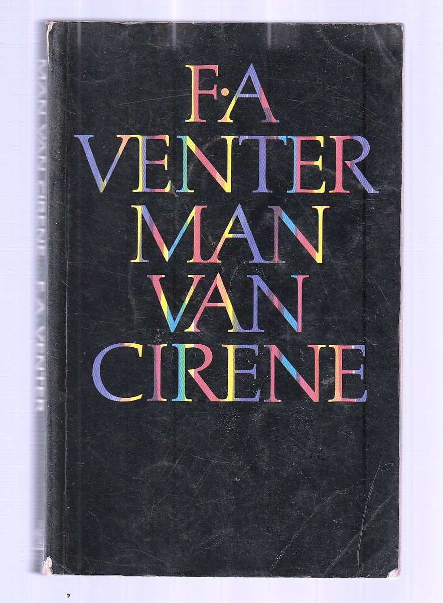 Man van Cirene - FA Venter - Verhaal van Christus se aanslag op die heidense wereld