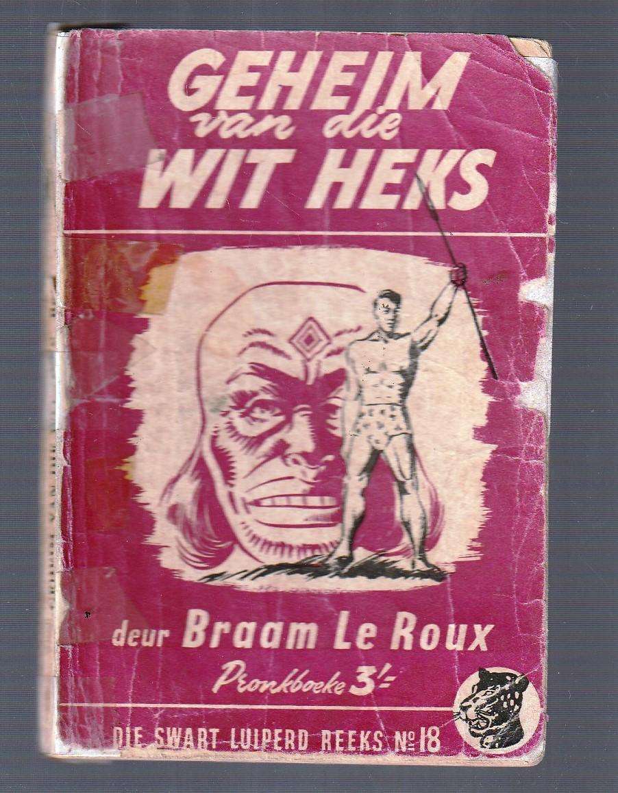 Geheim van die Wit Heks - Braam Le Roux - Swart Luiperd 18 - Pronk Boek