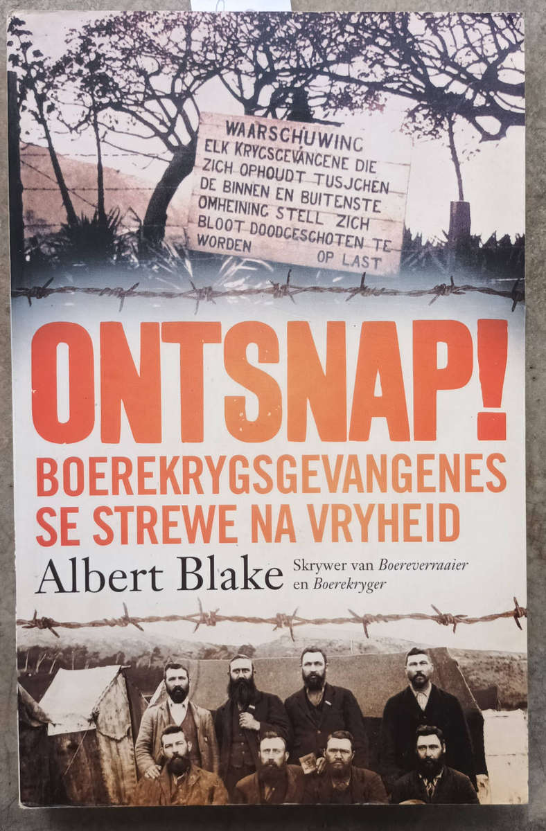 Ontsnap! Boerekrygsgevangenes se strewe na vryheid by Albert Blake