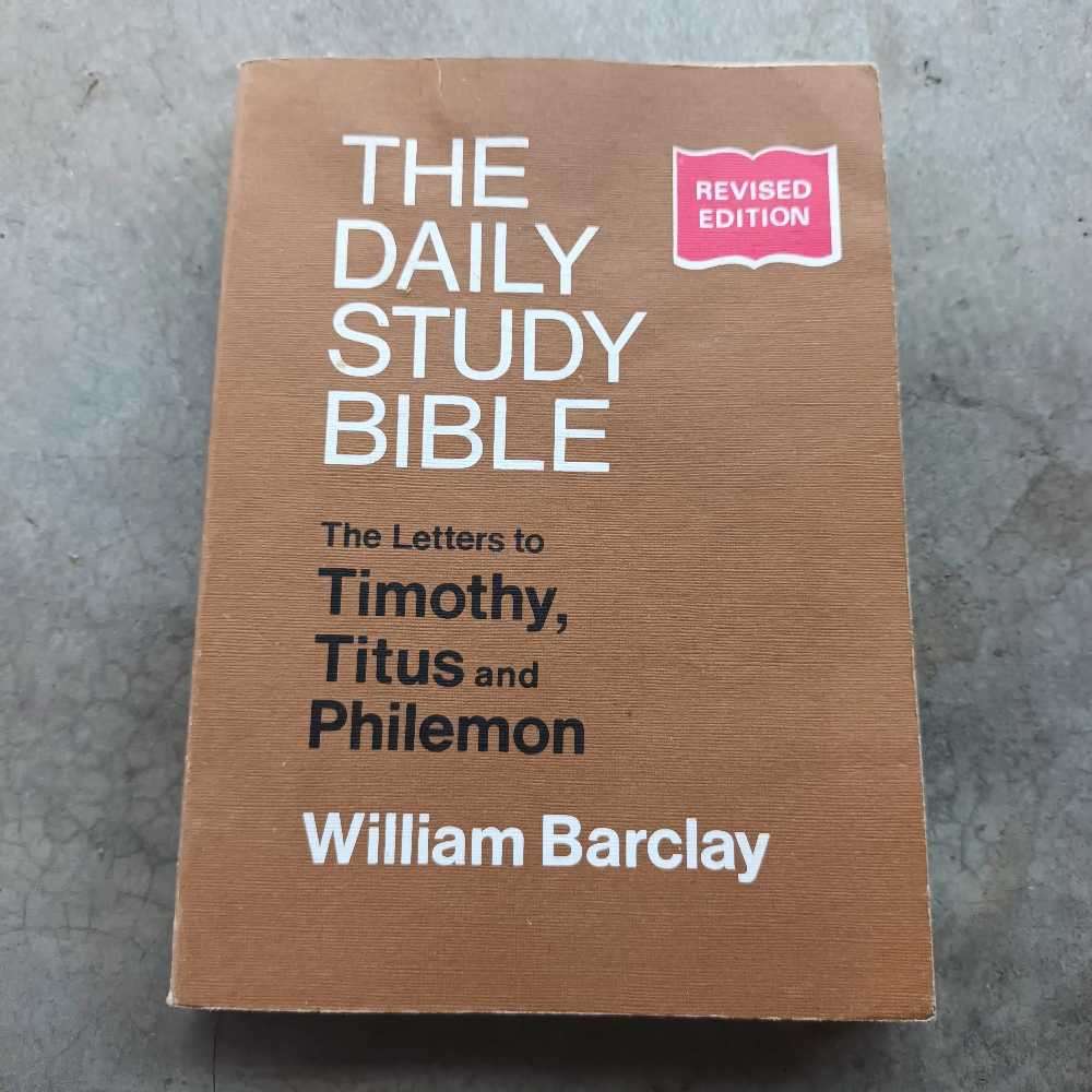 William Barclay. The Daily Study Bible. The letters to Timothy, Titus and Philemon. Christian book