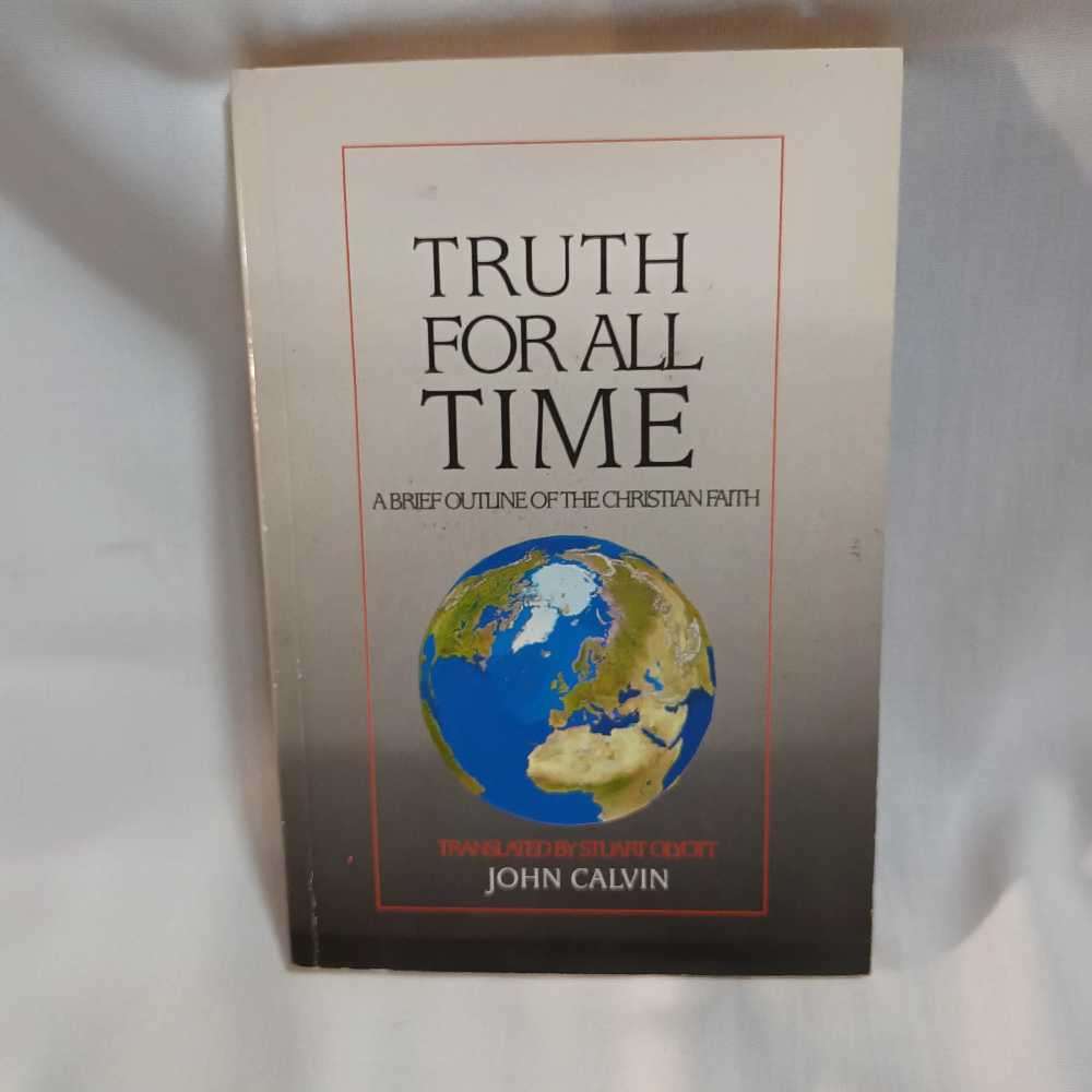 Truth for All Time. J Calvin. Christian book