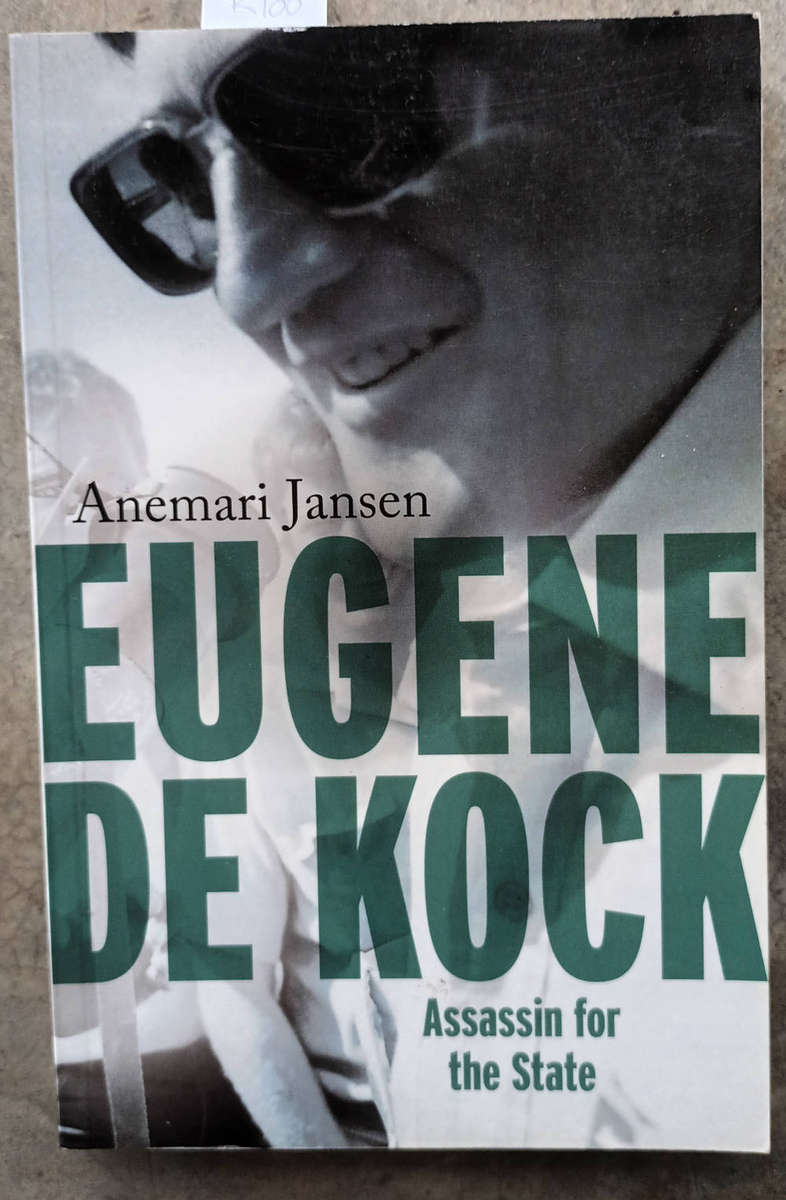 Eugene de Kock. Assassin for the state by Anemari Jansen