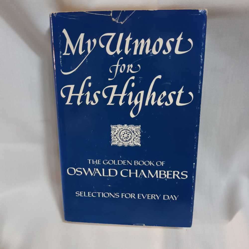 My Utmost for His Highest. J Oswald Chambers