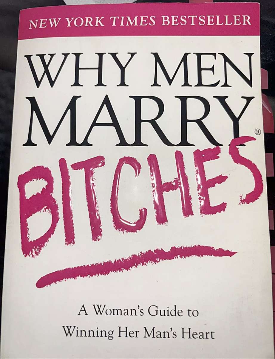 Why Men Marry Bitches: A Woman's Guide to Winning Her Man's Heart - Sherry Argov