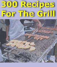 300 Recipes for the Grill