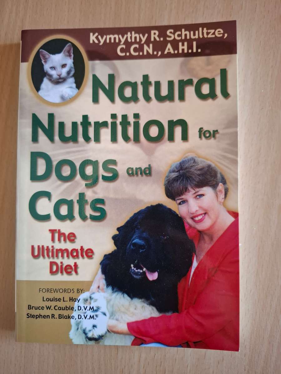 Natural Nutrition for Dogs and Cats - The Ultimate Diet: : Kymythy R. Schultze  (Paperback)