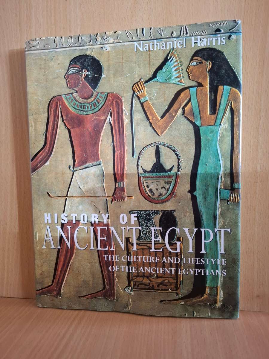 History of Ancient Egypt - The Culture and Lifestyle of The Ancient Egyptians : Nathaniel Harris