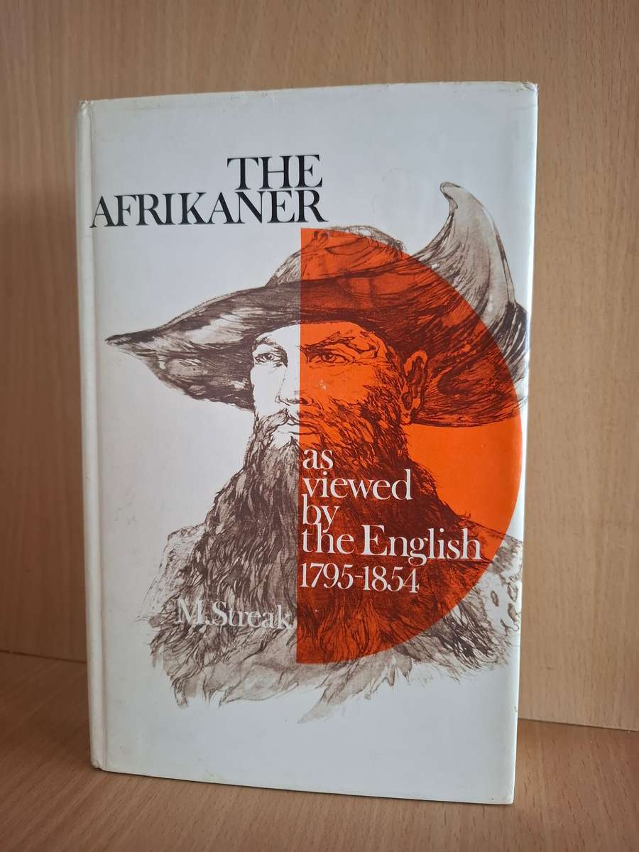 The Afrikaner as viewed by the English 1795-1854 : M.Streak (Hardcover)