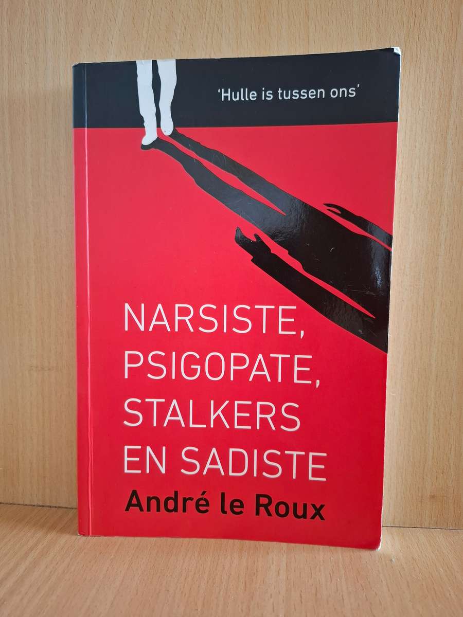 Narsiste, Psigopate, Stalkers en Sadiste : Andre Le Roux