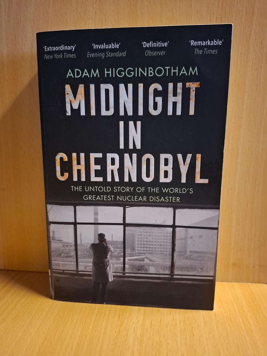 Midnight in Chernobyl - The Untold Story of the World`s Greatest Nuclear Disaster: Adam Higginbotham