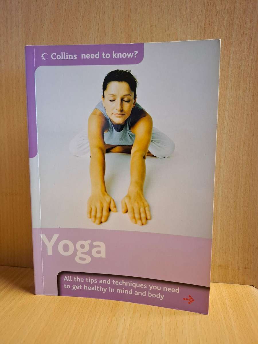 Collins - Yoga - All the tips and techniques you need: Patricia A. Ralston and Caroline Smart