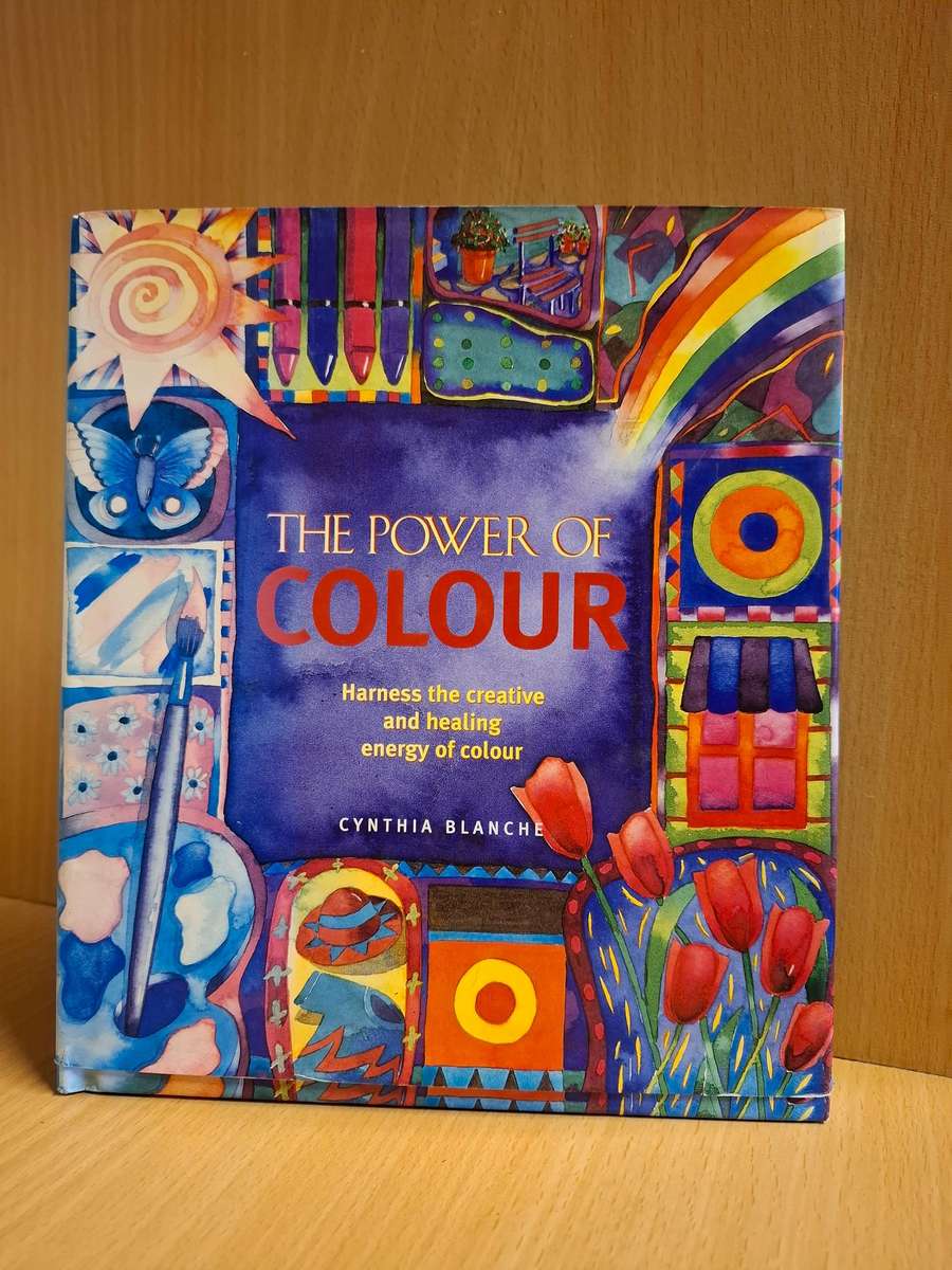The Power of Colour - Harness the creative & healing energy of colour : Cynthia Blanche (Hardcover)