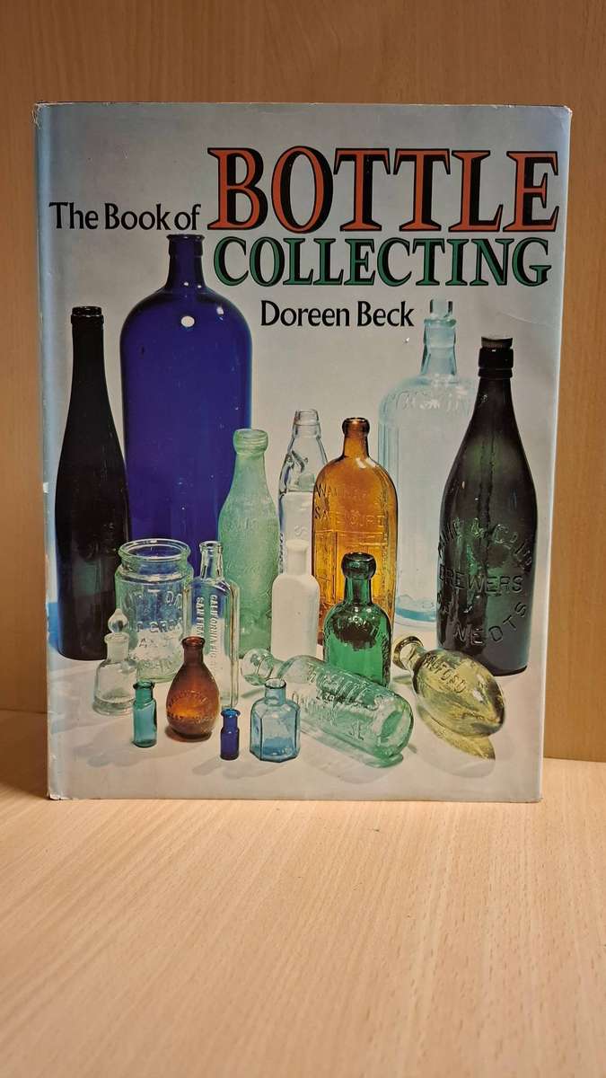The Book of Bottle Collecting : Doreen Beck  (Hardcover)