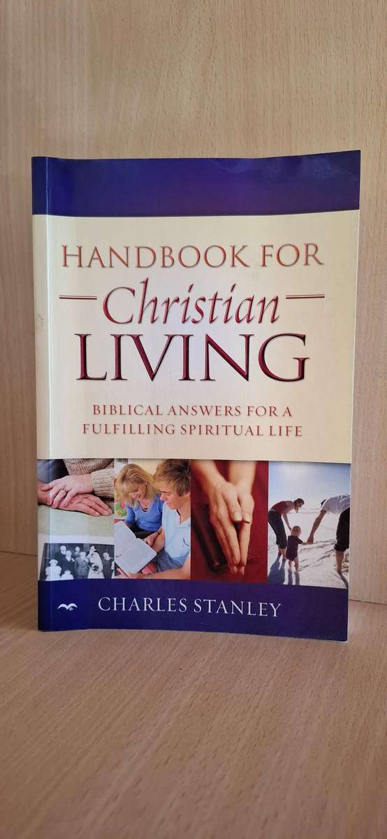 Handbook for Christian Living - Biblical Answers for a Fulfilling Life : Charles Stanley (Paperback)