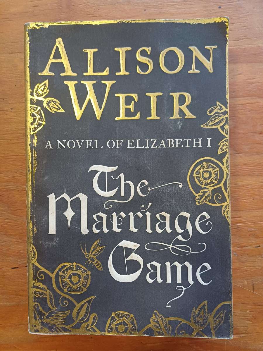 The Marriage Game - A novel of Elizabeth 1 - Alison Weir Paperback