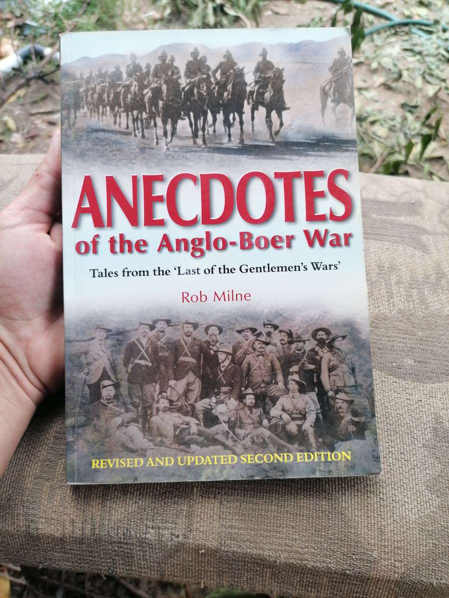 Anecdotes of the Anglo-Boer War. Tales from the Last of the Gentlemans Wars (REVISED AND UPDATED