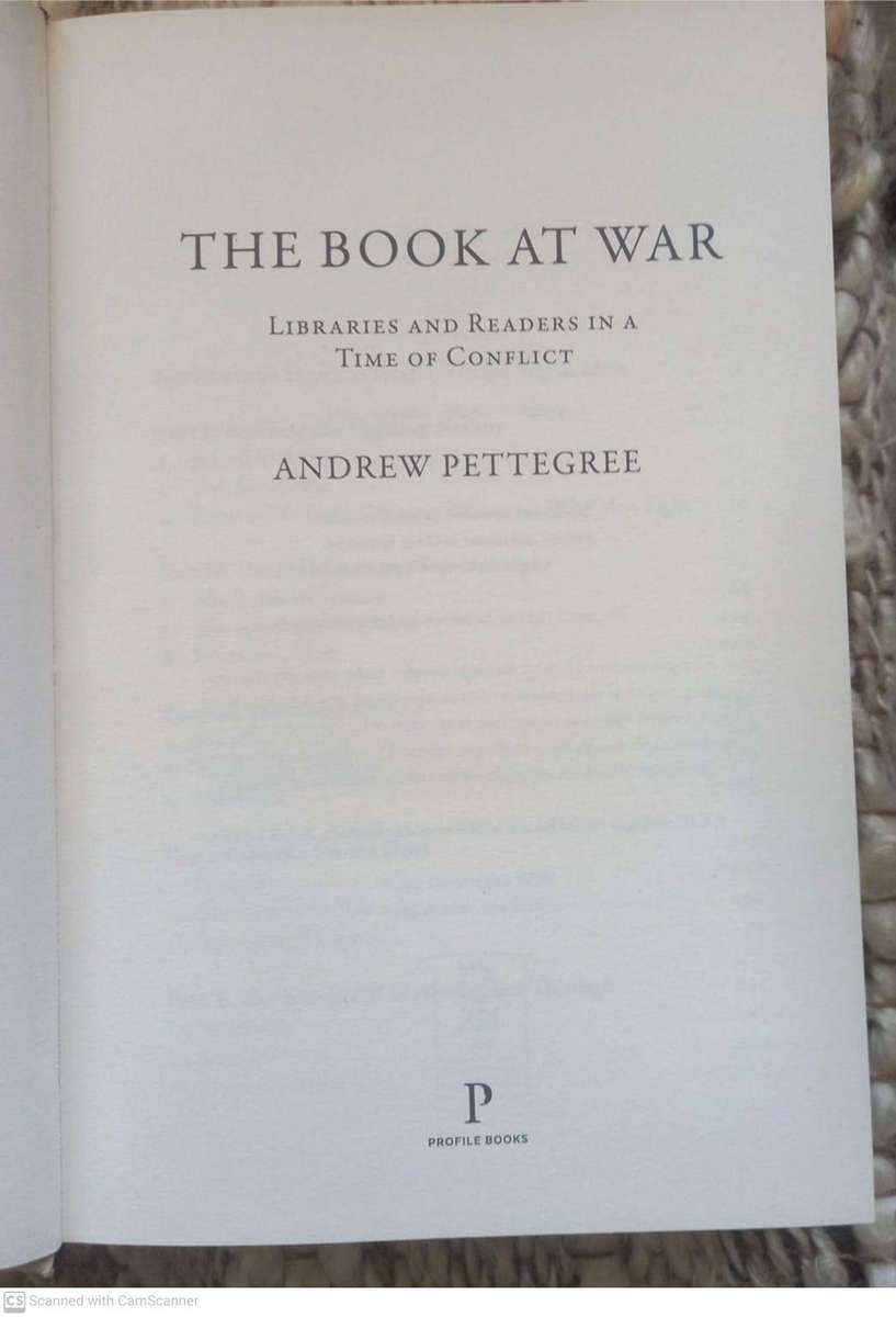 The Book at War: Libraries and Readers in an Age of Conflict --  Andrew Pettegree