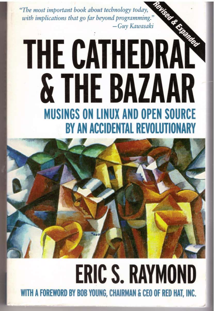 The Cathedral & the Bazaar: Musings on Linux and Open Source by an Accidental Revolutionary - Eric S