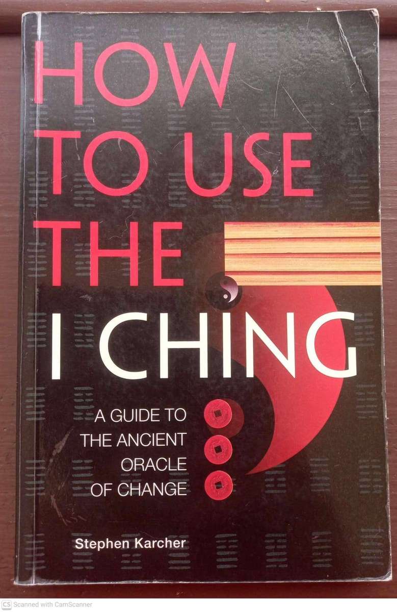 How to use the I Ching: a guide to working with the oracle of change --Stephen Karcher