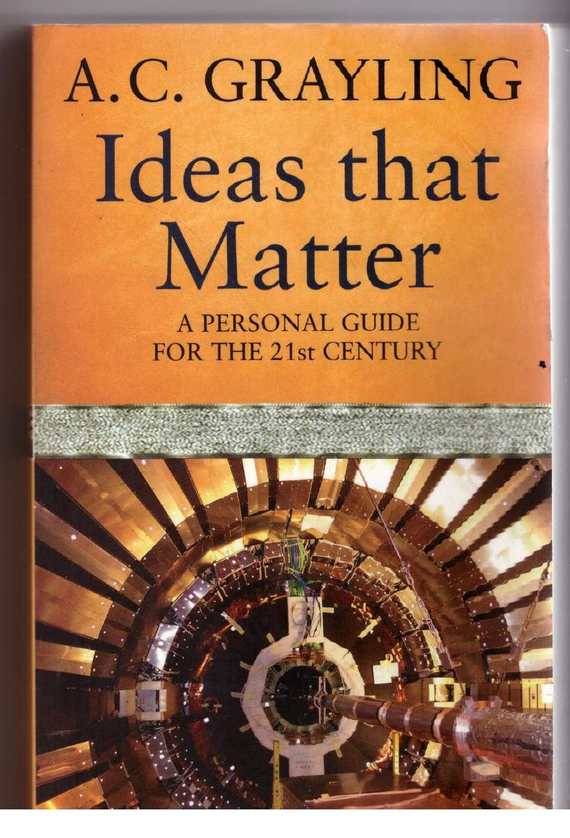 Ideas That Matter: A Personal Guide for the 21st Century - A.C. Grayling