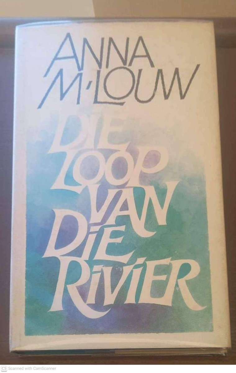 Die Loop van die rivier -- Anna M. Louw * 1ste Uitgawe *