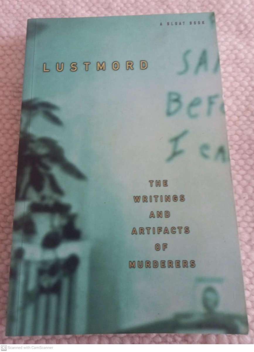 Lustmord: The Writings and Artifacts of Murderers -- Brian King [Editor]
