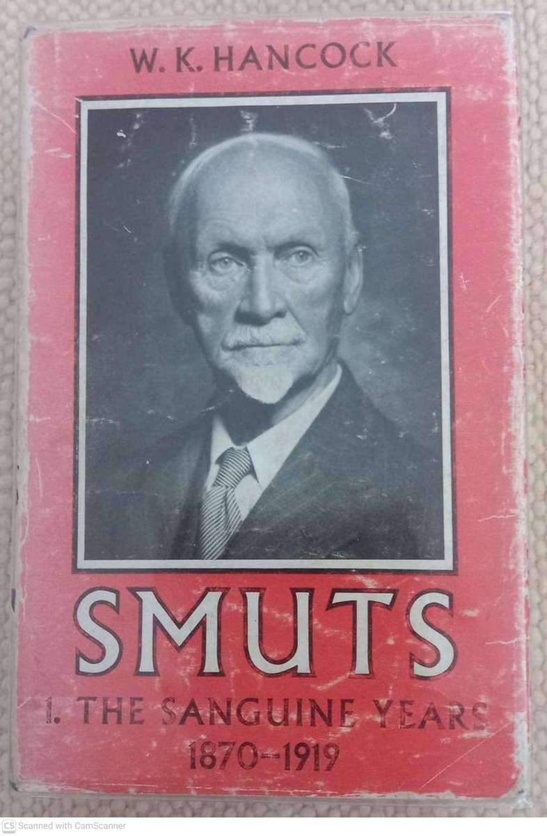 Smuts, Vol. 1: The Sanguine Years , 1870 - 1919 -- W. K. Hancock