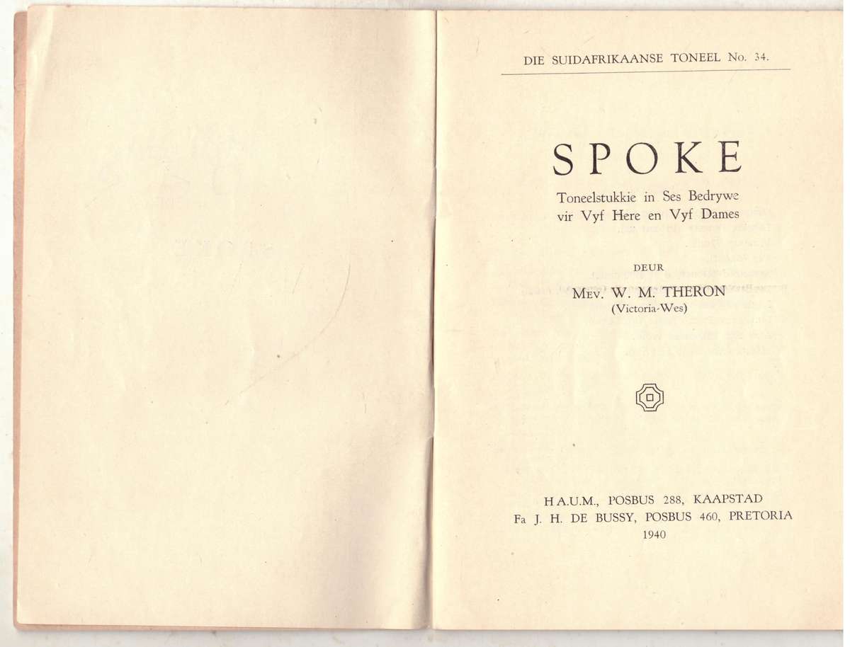 Spoke: toneelstukkie in ses bedrywe vir vyf here en vyf dames  --  W. M. Theron