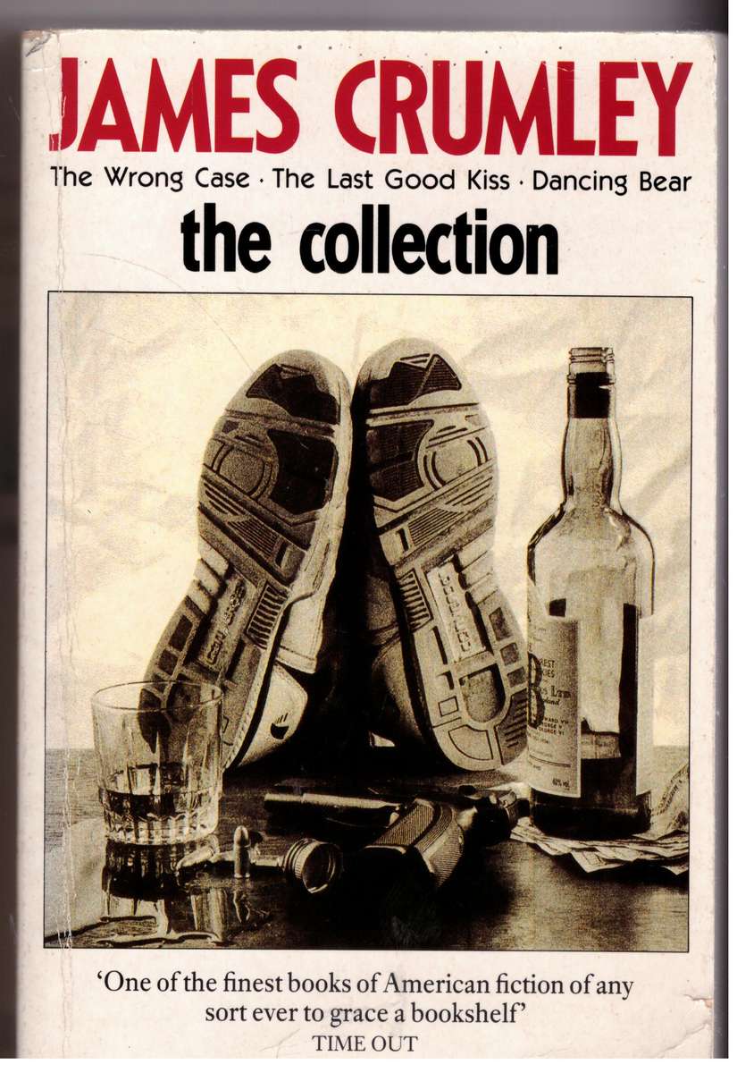James Crumley - the collection: "Wrong Case", "Last Good Kiss" and "Dancing Bear"
