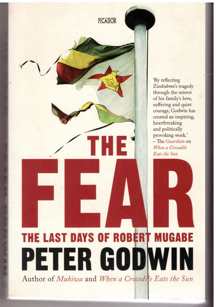 The Fear: The Last Days of Robert Mugabe  --   Peter Godwin