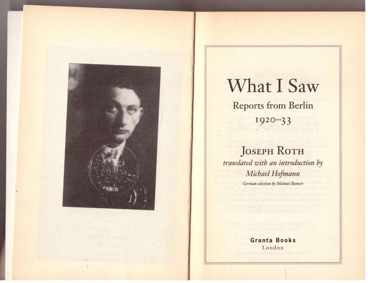 What I Saw: Reports From Berlin 1920-33 - Joseph Roth