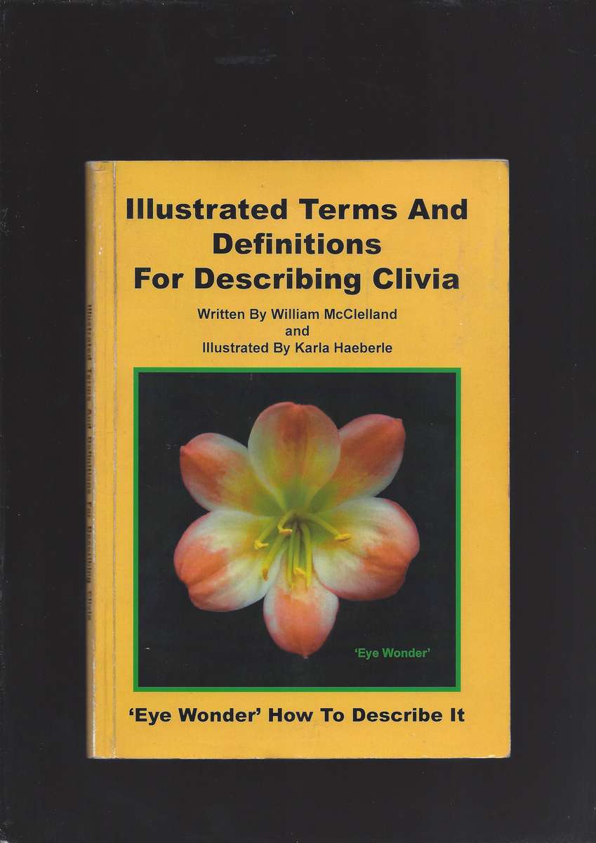Illustrated Terms & Definitions For Describing Clivia written by William McCleland 76 Page Paperback