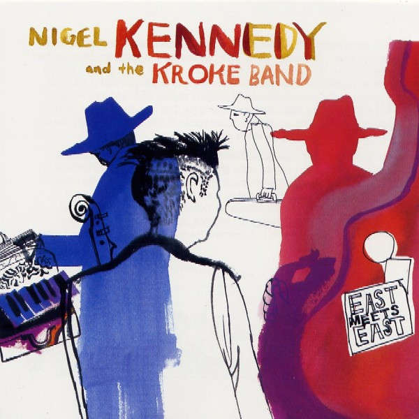 CD - Nigel Kennedy and The Kroke Band - East Meets East