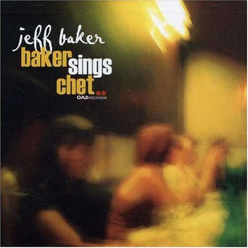 CD - Jeff Baker - Baker Sings Chet - OA2 22010