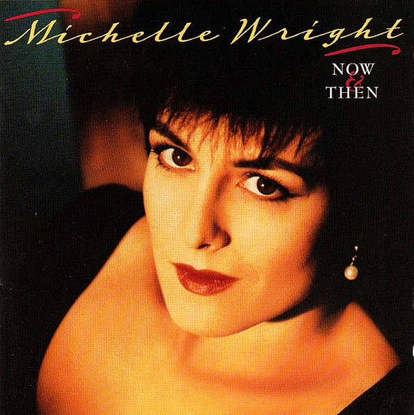 CD - Michelle Wright - Now & Then