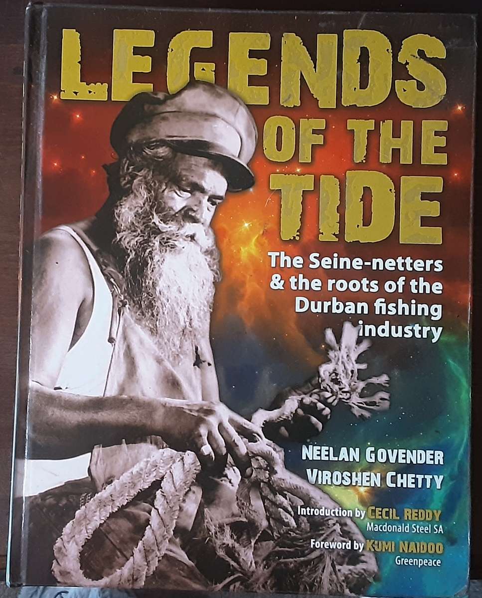 Legends of the Tide, The Seine Netters & the Roots of the Durban Fishing Industry by Govender/Chetty