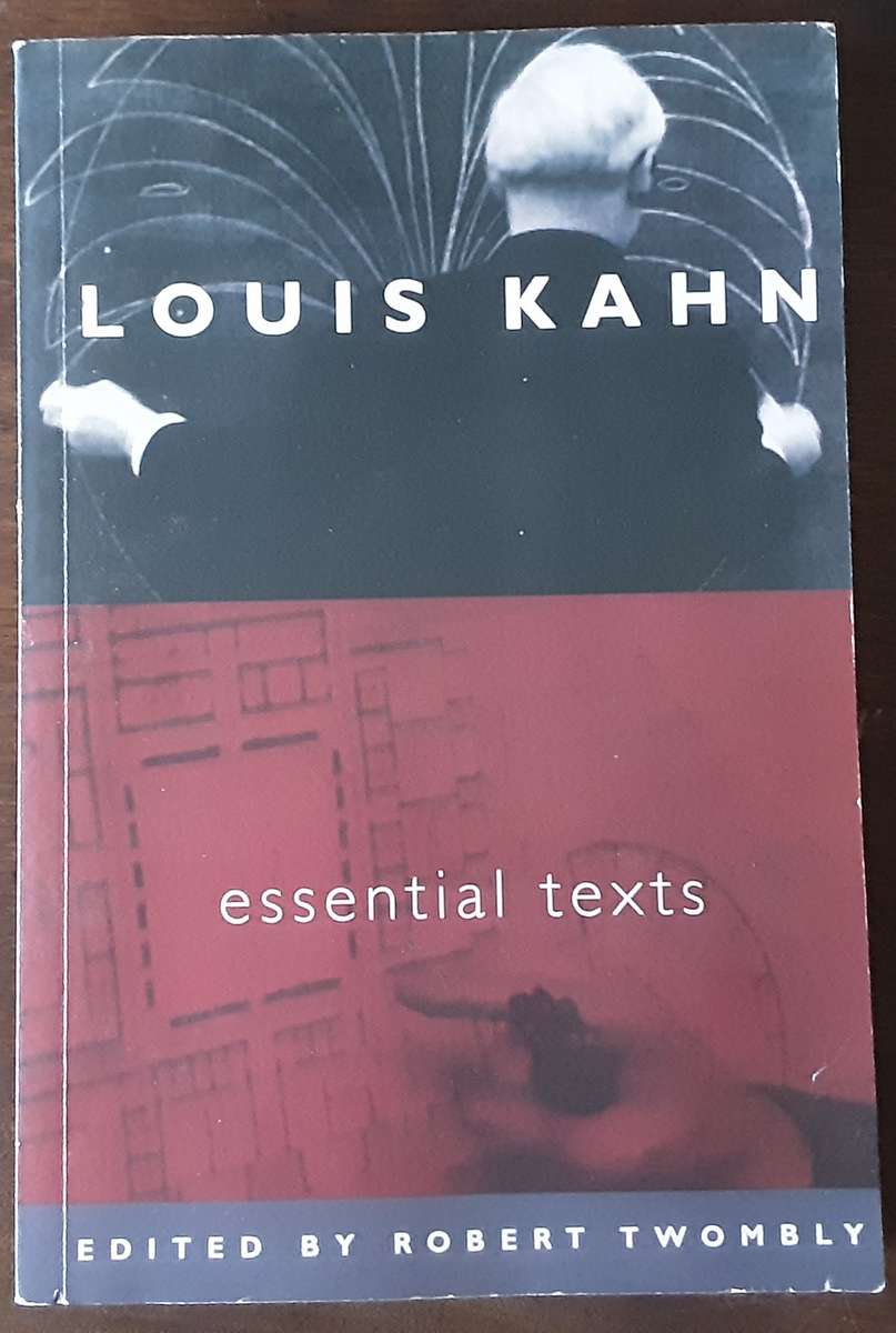 Louis Kahn Essential Texts edited by Robert Twombly