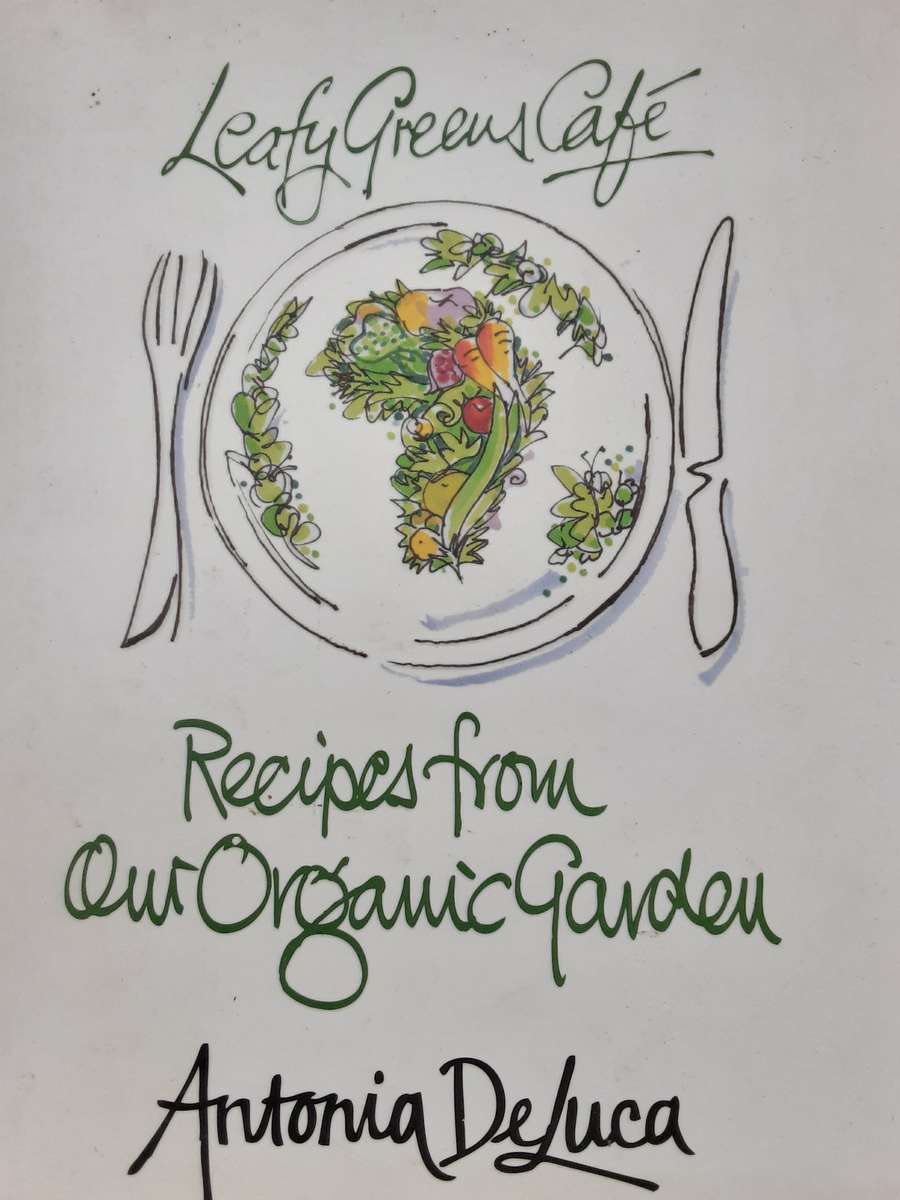 Leafy Green Cafe Recipes from Our Organic Garden by Antonia DeLuca **Signed Copy**