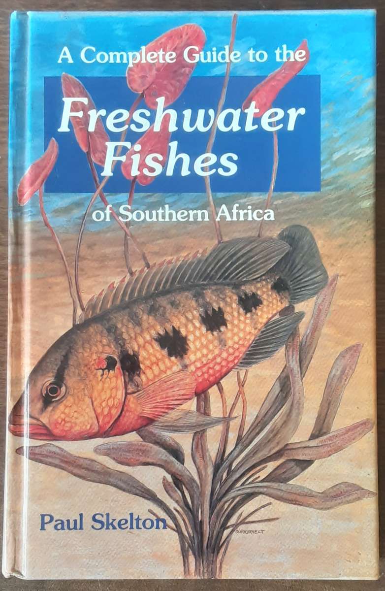A Complete Guide to the Freshwater Fishes of Southern Africa by Paul Skelton