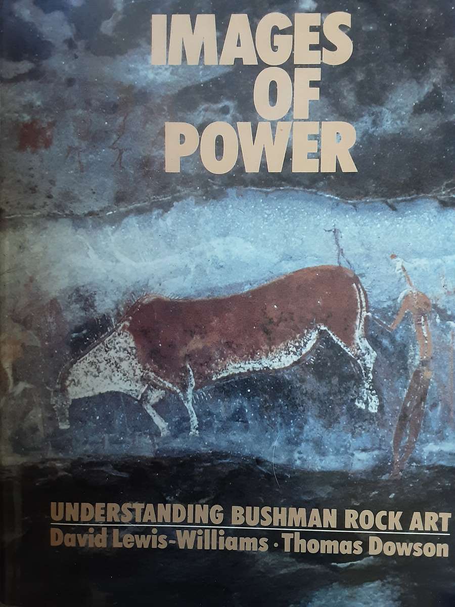 Images of Power, Understanding Bushman Rock Art by Lewis - Williams & Dowson