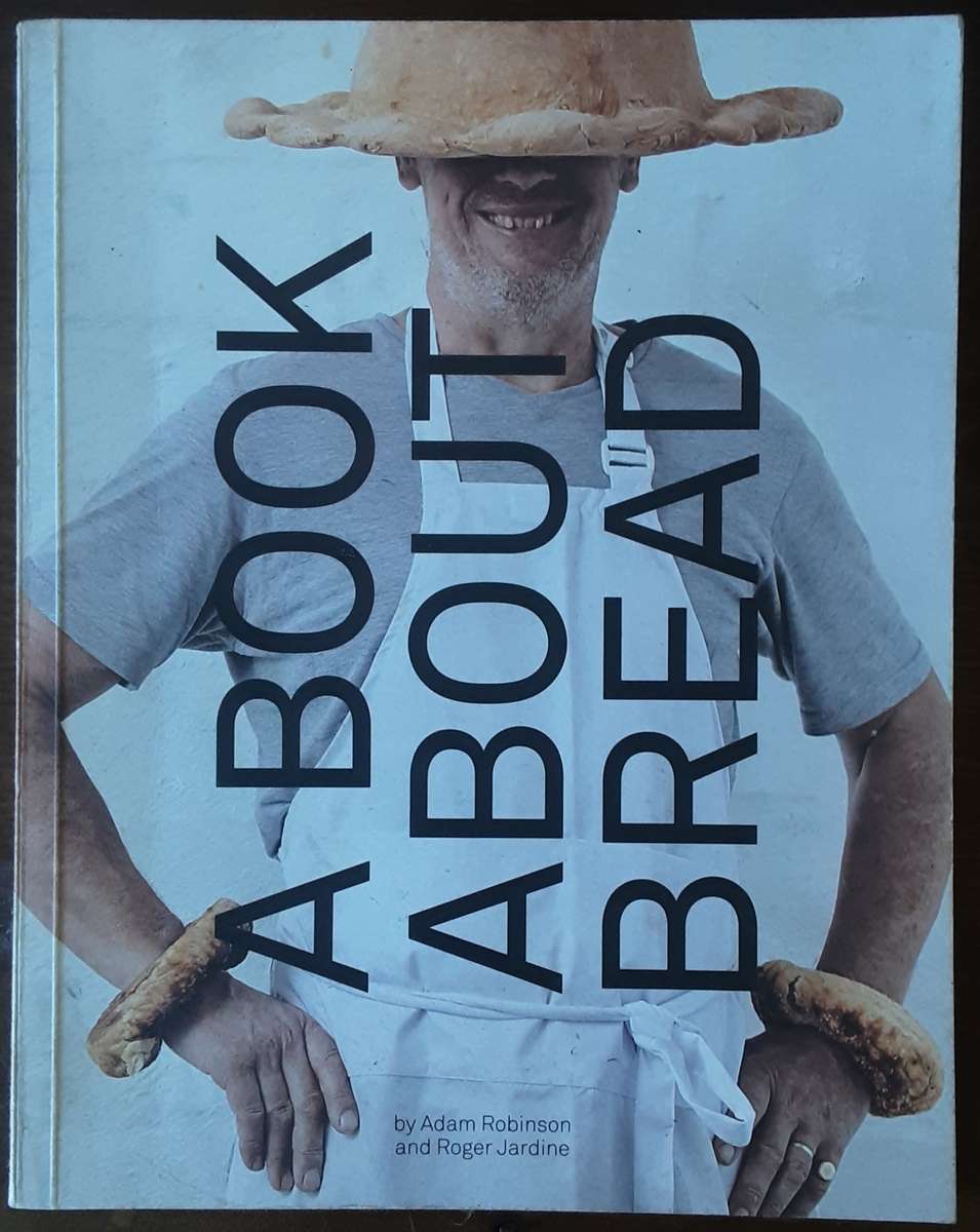 A Book About Bread by Adam Robinson and Roger Jardine